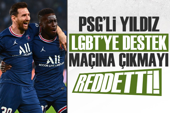 PSG li yıldız LGBT ye destek maçına çıkmadı!